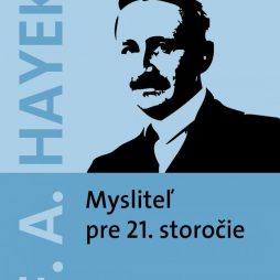 Varovný odkaz liberálom alebo o falošných priateľoch Friedricha von Hayeka